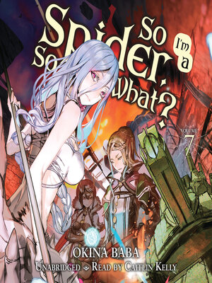cover image of So I'm a Spider, So What?, Volume 7